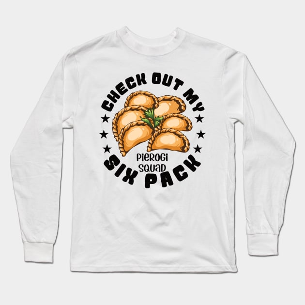 Check Out My Six Pack - Pierogi Polish Food Dumpling Poland Long Sleeve T-Shirt by Promen Shirts